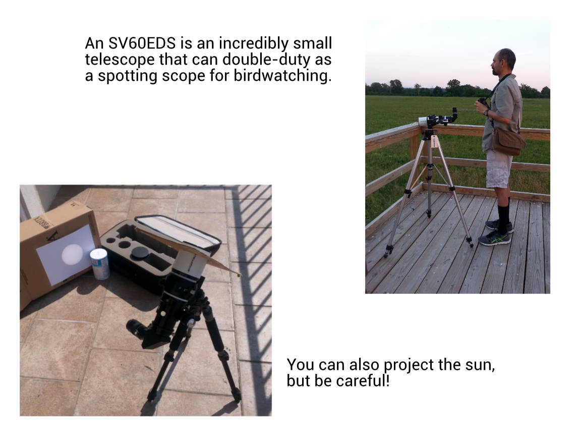 A small refractor telescope can be used for birdwatching in the daytime.